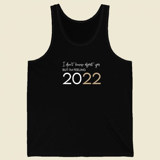 I'm Feelin 2022 Funny Tank Top