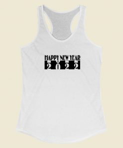 Happy New Year 2022 Funny Racerback Tank Top