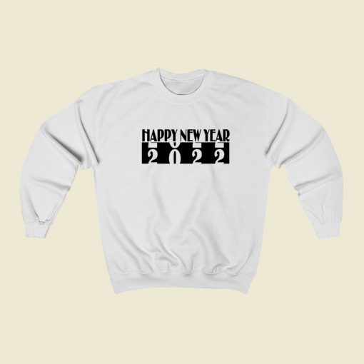 Happy New Year 2022 Funny Sweatshirt Style