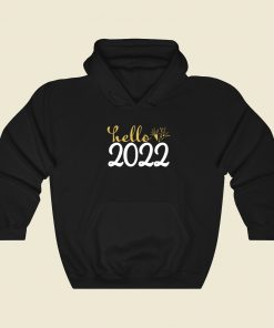 Hello 2022 Funny Hoodie Style