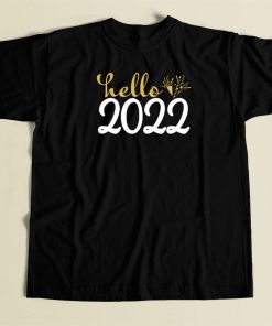 Hello 2022 Funny T Shirt Style