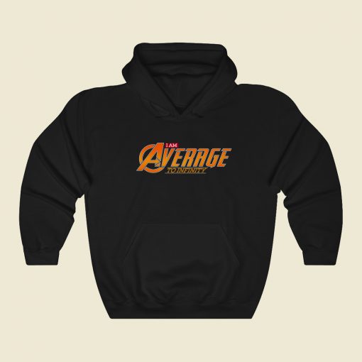 I Am Average To Infinity Hoodie Style