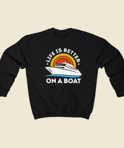 Life Is Better On The Boat 80s Retro Sweatshirt Style