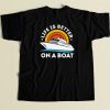 Life Is Better On The Boat 80s Retro T Shirt Style