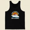 Life Is Better On The Boat 80s Retro Tank Top