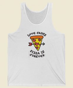 Love Fades Pizza Is Forever 80s Retro Tank Top