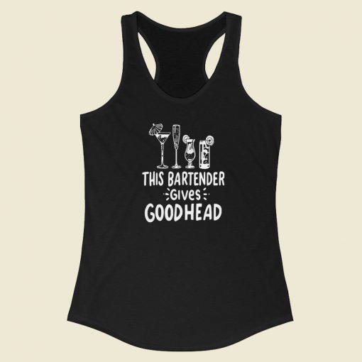 Nice This Bartender Give Good Head 80s Racerback Tank Top