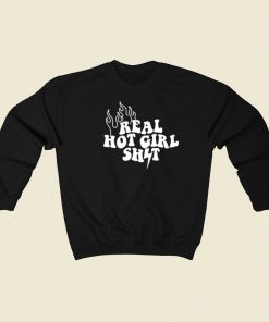 Real Hot Girl Shit 80s Retro Sweatshirt Style