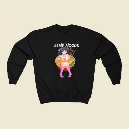 Send Noods Funny Anime 80s Retro Sweatshirt Style