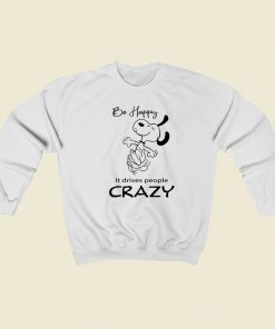 Snoopy Drive People Crazy 80s Retro Sweatshirt Style