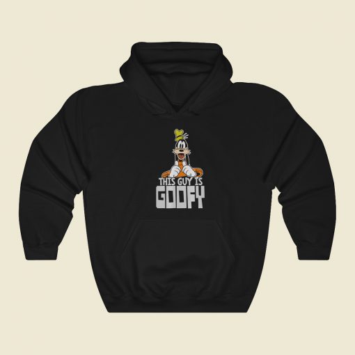 This Guy Is Goofy Funny Hoodie Style