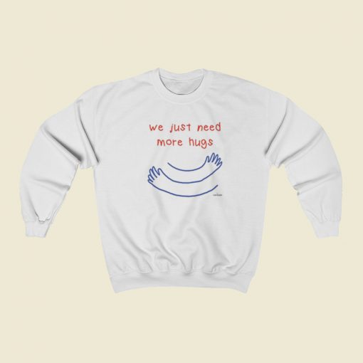 We Just Need More Hugs 80s Retro Sweatshirt Style