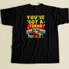 You Have Got A Friend 80s Retro T Shirt Style