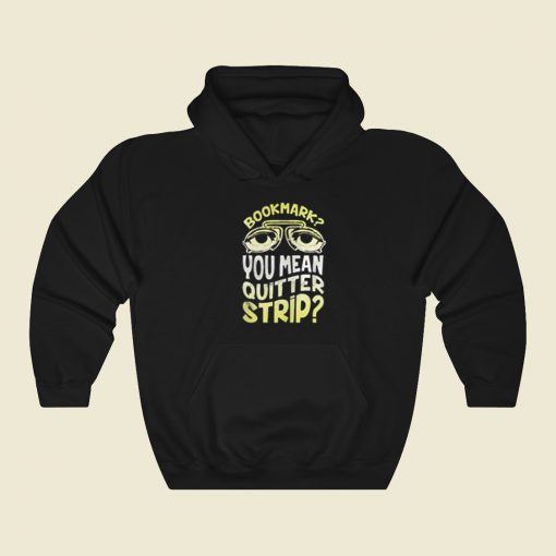 Bookmark Quitter Strip Meme Hoodie Style