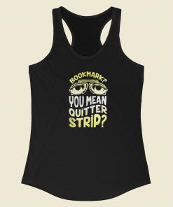 Bookmark Quitter Strip Meme 80s Racerback Tank Top