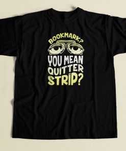 Bookmark Quitter Strip Meme 80s Retro T Shirt Style