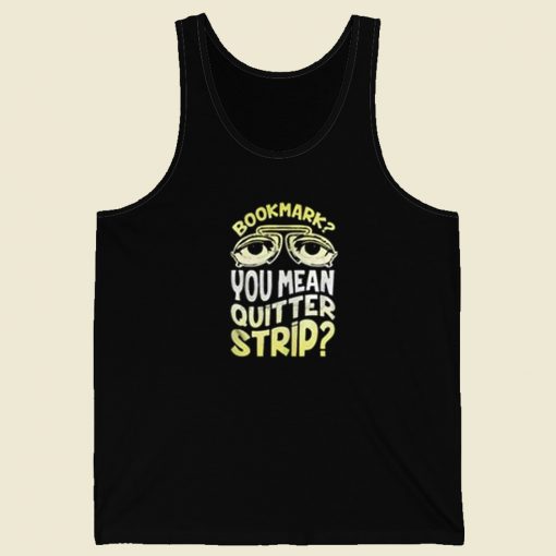 Bookmark Quitter Strip Meme 80s Retro Tank Top