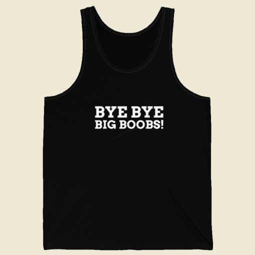 Bye Big Boobs Funny 80s Retro Tank Top