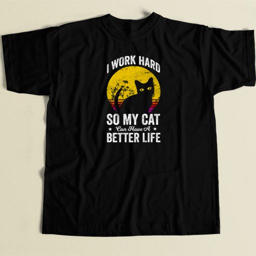 Have A Better Life Cat 80s Retro T Shirt Style