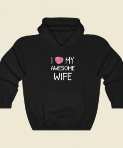 I Love My Wife Valentines Hoodie Style