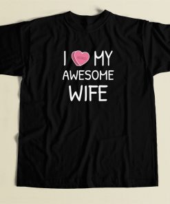 I Love My Wife Valentines 80s Retro T Shirt Style