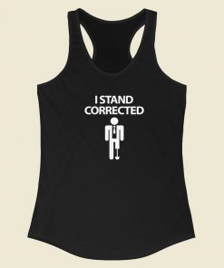 I Stand Corrected Funny 80s Racerback Tank Top