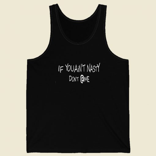 If You Aint Nasty Dont At Me 80s Retro Tank Top