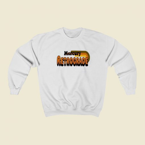 Mercury Retrograde Meme 80s Sweatshirt Style