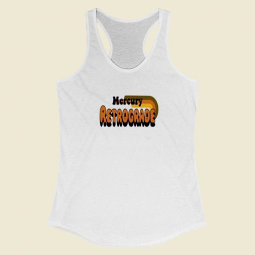 Mercury Retrograde Meme 80s Racerback Tank Top