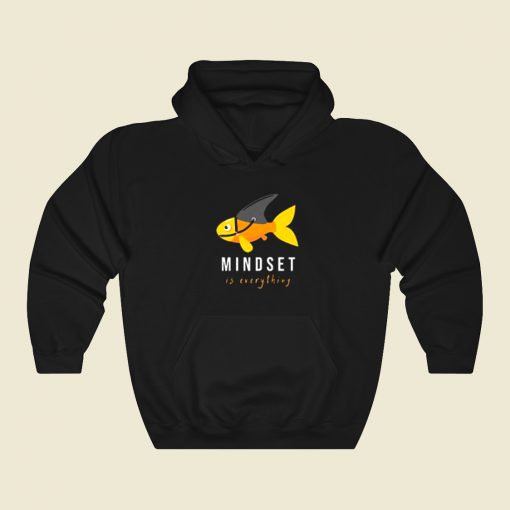 Mindset Is Everything Fish Hoodie Style