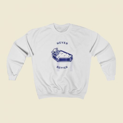 Never Better Skeleton Meme 80s Sweatshirt Style