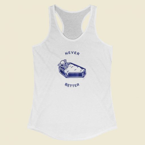 Never Better Skeleton Meme 80s Racerback Tank Top