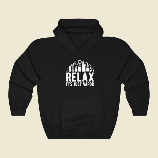 Relax It Just Vapor Funny Hoodie Style