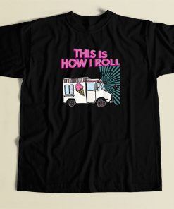 This Is How I Roll Funny 80s Retro T Shirt Style