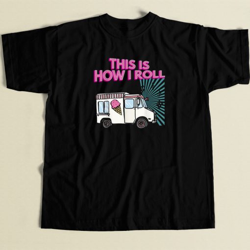 This Is How I Roll Funny 80s Retro T Shirt Style