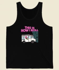 This Is How I Roll Funny 80s Retro Tank Top