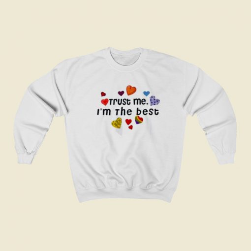 Trust Me Im The Best 80s Sweatshirt Style