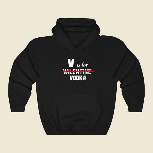 V Is For Valentine Vodka Hoodie Style