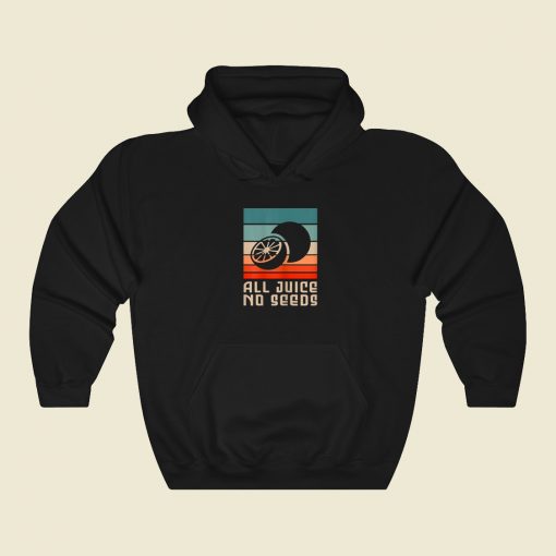 All Juice No Seeds Retro Hoodie Style