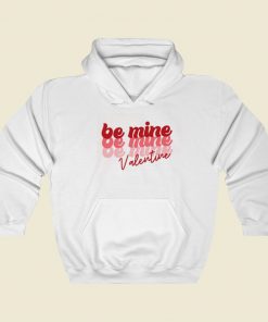 Be Mine Valentine Hoodie Style