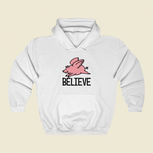 Believe Pigs Fly Funny Hoodie Style