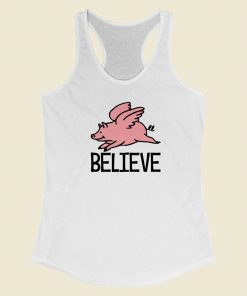 Believe Pigs Fly Funny 80s Racerback Tank Top