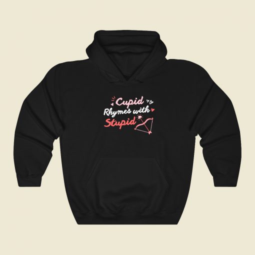 Cupid Rhymes With Stupid Hoodie Style