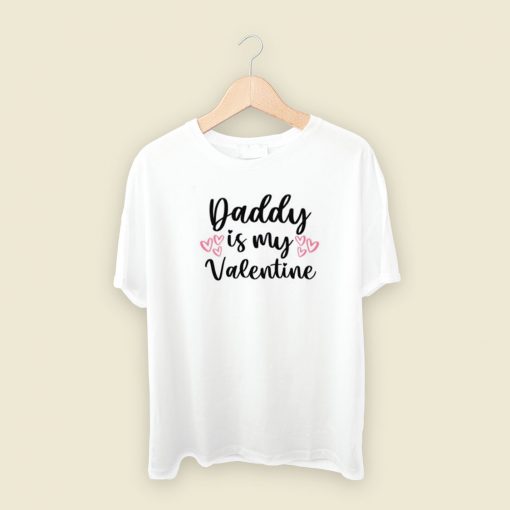 Daddy Is My Valentine 80s T Shirt Style