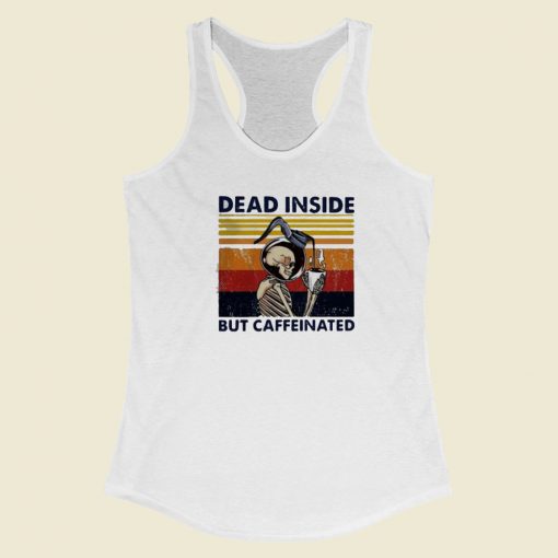 Dead Inside But Caffeinated Vintage 80s Racerback Tank Top