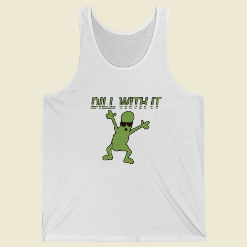 Dill With It Funny 80s Tank Top