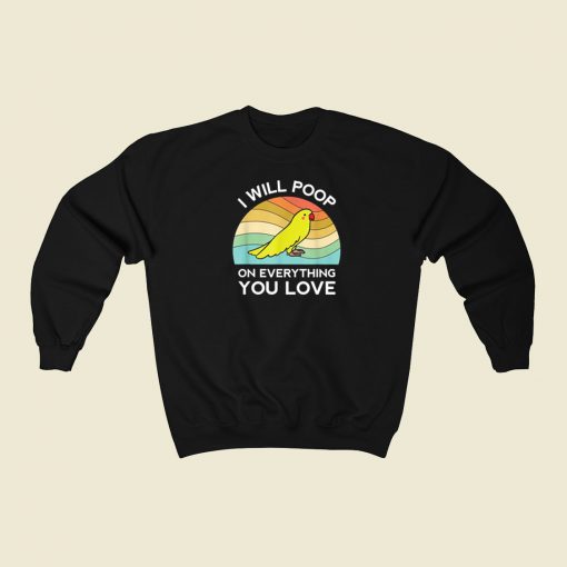 Funny Parrot I Will Poop 80s Sweatshirt Style