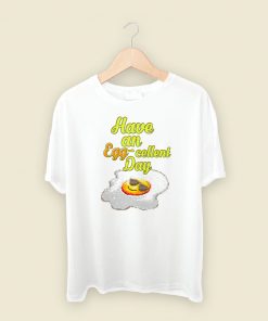 Have An Egg Cellent Day Retro 80s T Shirt Style