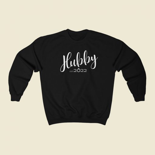 Hubby Est 2022 Funny 80s Sweatshirt Style