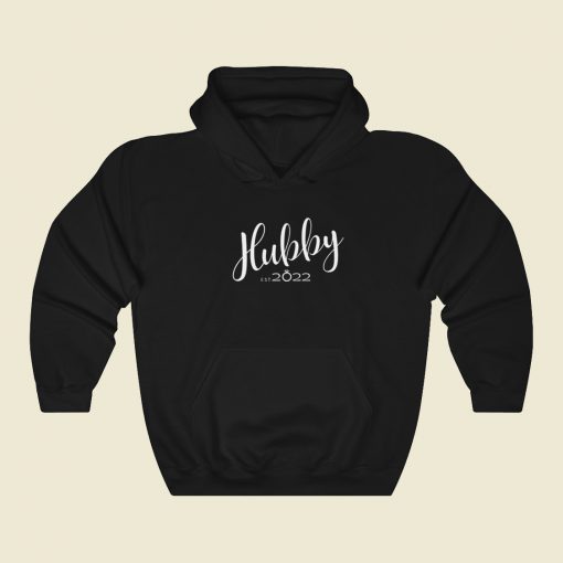 Hubby Est 2022 Funny Hoodie Style